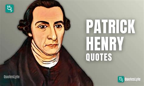 Patrick Henry Quotes on Give Me Liberty, Constitution, Religion, and ...