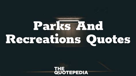 70+ Parks And Recreations Quotes About Friendship And Life - The QuotePedia