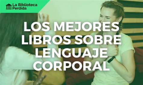 Los Mejores Libros Sobre Lenguaje Corporal - La Biblioteca Perdida