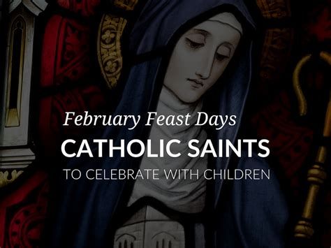 February Feast Days– Catholic Saints to Celebrate with Children