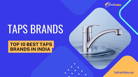 Top 10 Best Tap Brands in India 2024 » The Brand Talkies