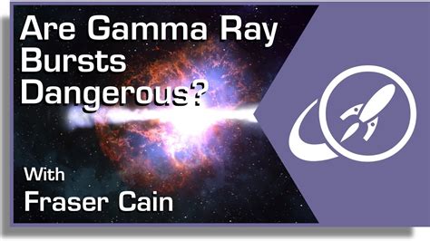 Are Gamma Ray Bursts Dangerous? - YouTube