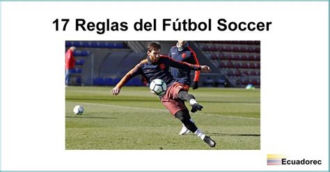 ¿Cuáles son las 17 reglas del Fútbol Soccer?【Reglas FIFA】