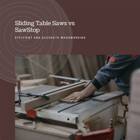 Sliding Table Saws vs SawStop: Choosing the Best Table Saw for Your ...