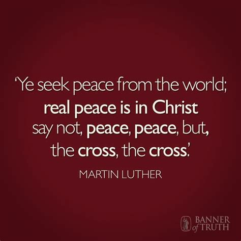 'Ye seek peace from the world; real peace is in Christ. Say not Peace ...