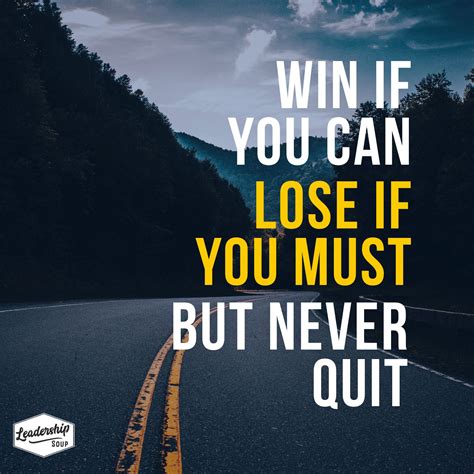 Win if you can. Lose if you must. But never quit. | Monday motivation ...