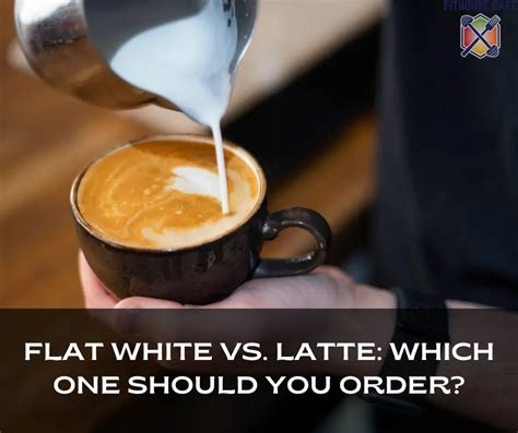 Flat White Vs. Latte: Which One Should You Order? - FITHOUSE CAFE