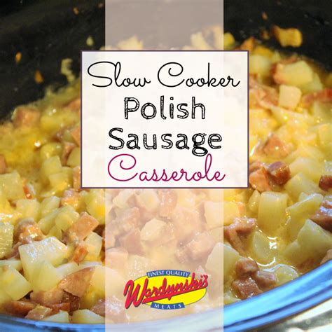 Slow Cooker Polish Sausage Casserole - F. Wardynski & Sons, Inc.