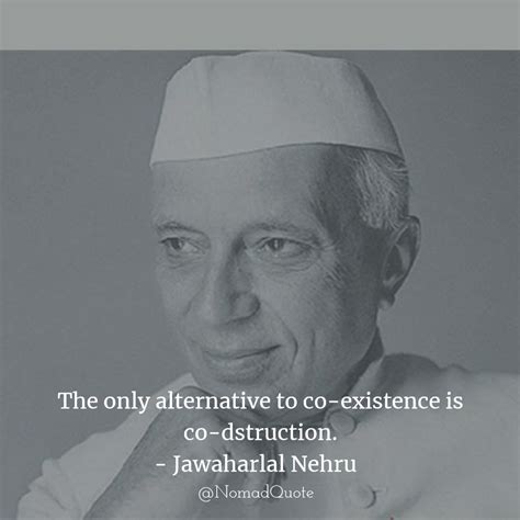 Jawaharlal Nehru Quotes - Nomad Quote