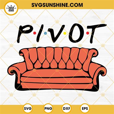 Friends Pivot SVG, Couch SVG, Friends Quotes SVG, Friends SVG Digital ...