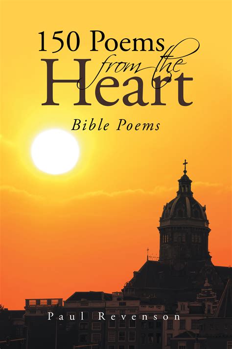 Paul Revenson's New Book "150 Poems From the Heart: Bible Poems" Is a ...