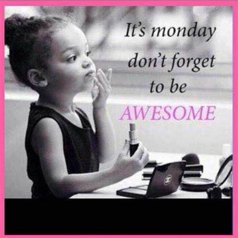 #good #morningmotivation even it is #monday you can be #awesome ...