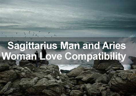 Sagittarius Man and Aries Woman Love Compatibility is explored in this ...