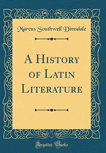 A History of Latin Literature (Classic Reprint) - Marcus Southwell ...