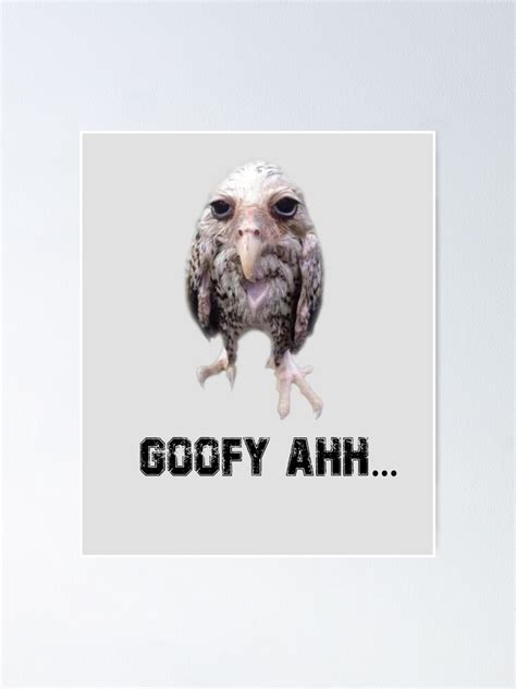 "Goofy Ahh Funny Meme with Goofy Ahh Bird" Poster for Sale by ...