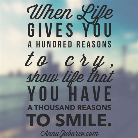 When Life Gives you a hundred reasons to cry, show life that you have a ...