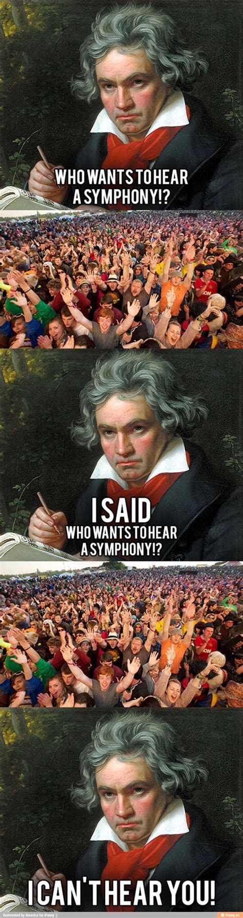 'I can't hear you' said Beethoven. | Music jokes, Funny memes, Musical ...