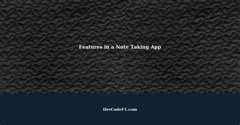 What are all the features you look for in a note taking app?