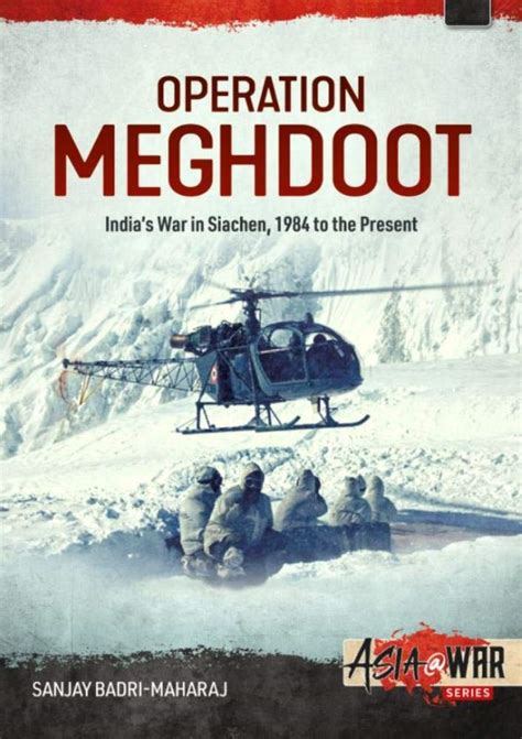 Operation Meghdoot: India’s War in Siachen - 1984 to Present (Asia@War ...