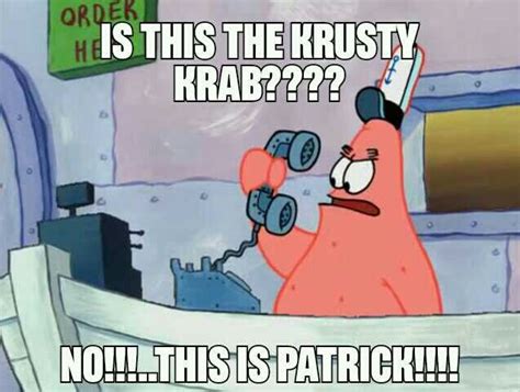 Memes Photos Spongebob/Patrick is this the Krusty Krab? NO!!!..THIS IS ...