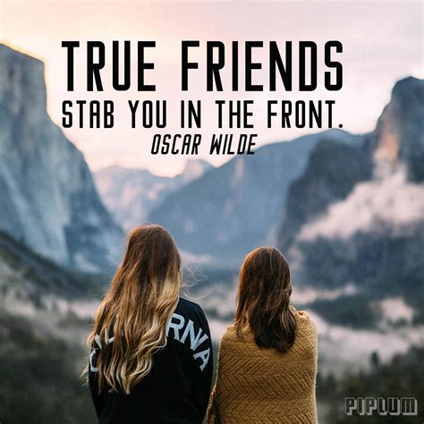 True Friends Stab You In The Front. Oscar Wilde. Inspirational ...