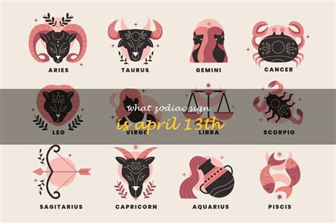 Discover What Zodiac Sign You Belong To If Your Birthday Is April 13Th ...