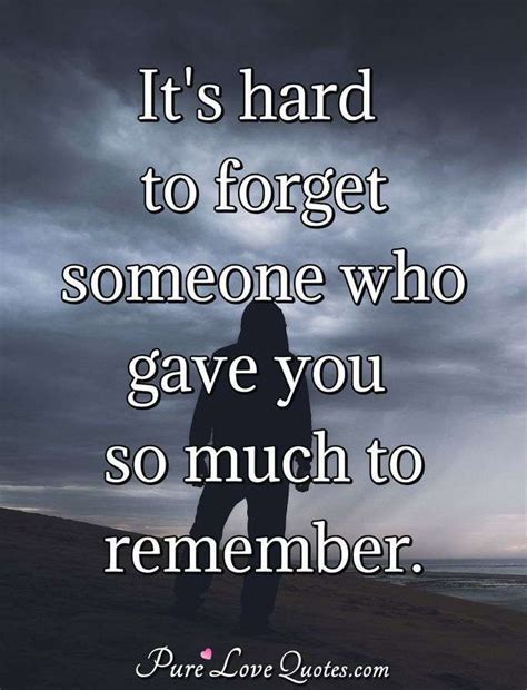 It's hard to forget someone who gave you so much to remember ...