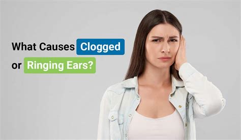 What Causes Clogged or Ringing Ears? Treatments & Preventions