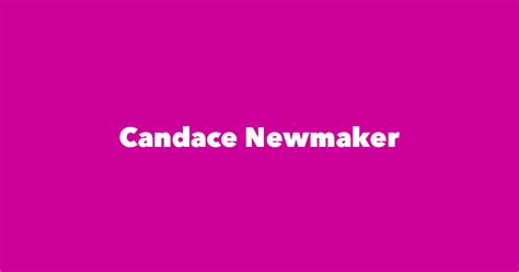 Candace Newmaker - Spouse, Children, Birthday & More