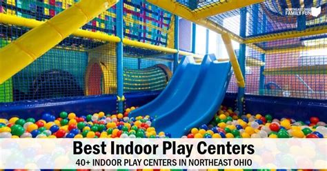 Best Indoor Play Centers in Northeast Ohio - 40+ Fantastic Locations (2023)