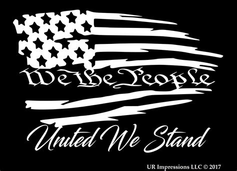 We The People United We Stand - Tattered American Flag Decal