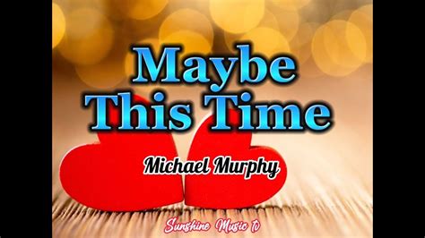 Maybe This Time (Michael Murphy) with Lyrics - YouTube