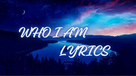 WHO I AM LYRICS BY ALAN WALKER, PEDER ELIAS, AND PUTRI ARIANI - YouTube