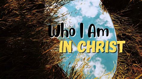 20 "Who I Am in Christ" Bible Verses to Find Your Identity (2022)