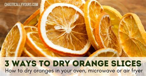 How To Dry Orange Slices In The Oven, Microwave, or Air Fryer ...