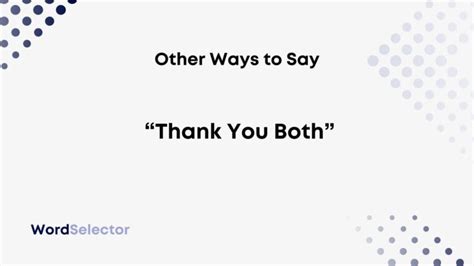 12 Other Ways to Say “Thank You Both” - WordSelector