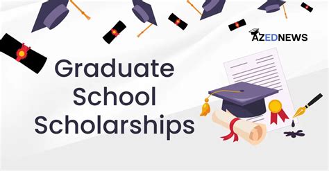 Top 5 Graduate School Scholarships - Apply Now - AzedNews