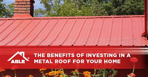 The Benefits of Investing in a Metal Roof - Able Roofing