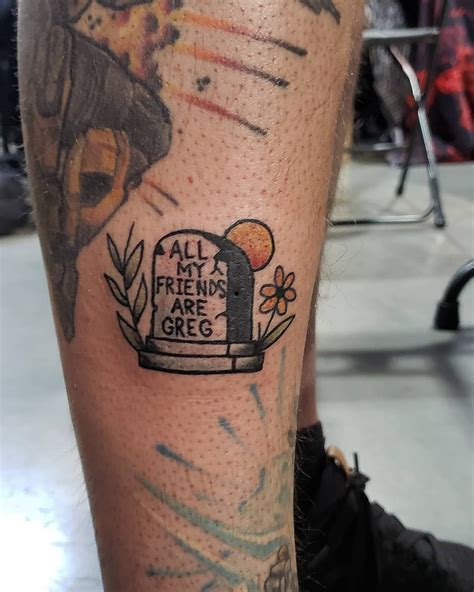 'All My Friends Are Greg' Tattoo by Paul Bachman at Mind's Eye Tattoo ...