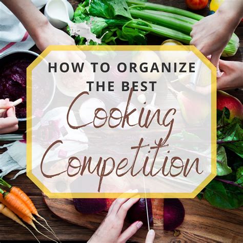 How to Organize the Best Cooking Competition Ever!