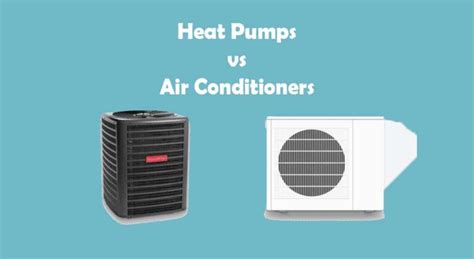 Heat Pumps vs Air Conditioners or AC: System, Working, Efficiency, Cost ...