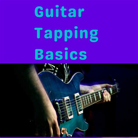 Guitar Tapping Basics for Beginners (Finger Tapping Exercises ...