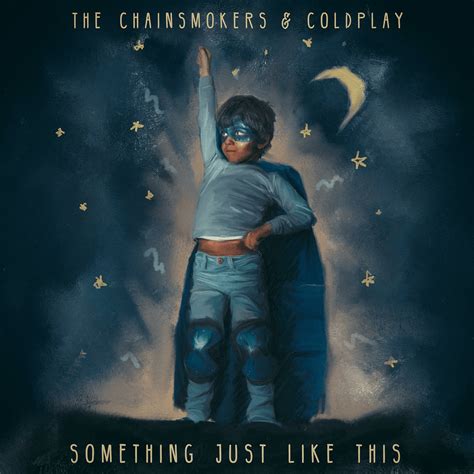 The Chainsmokers & Coldplay – Something Just Like This Lyrics | Genius ...