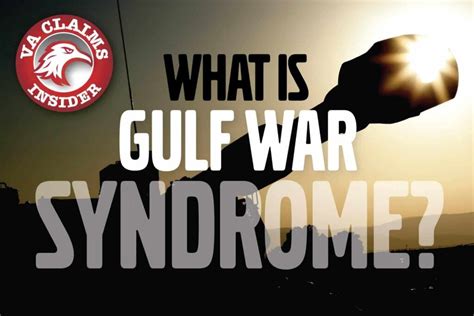 What is Gulf War Syndrome? - VA Claims Insider