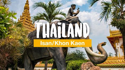 Isan Adventure: Khon Kaen and Surroundings (Video)