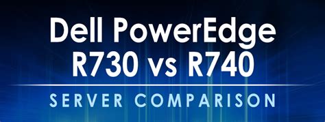 Dell PowerEdge R730 vs R740 Server Comparison | XByte Technologies