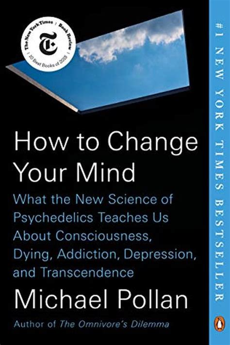 How to Change Your Mind: What the New Science of Psychedelics Teaches ...