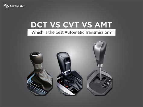 DCT vs CVT vs AMT | Which is the best Automatic Transmission?