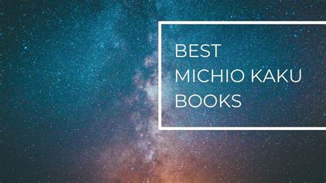 11 Best Michio Kaku Books You Have To Read