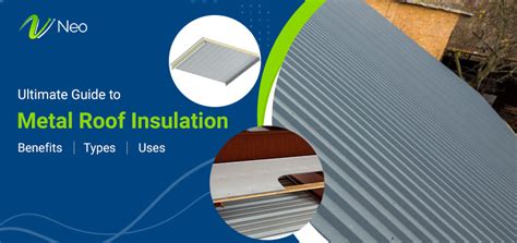 Metal Roof Insulation: Panels, Benefits, Types, and Uses